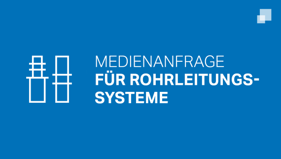 Medienanfrage für Rohrleitungssysteme Medienanfrage für Rohrleitungssysteme